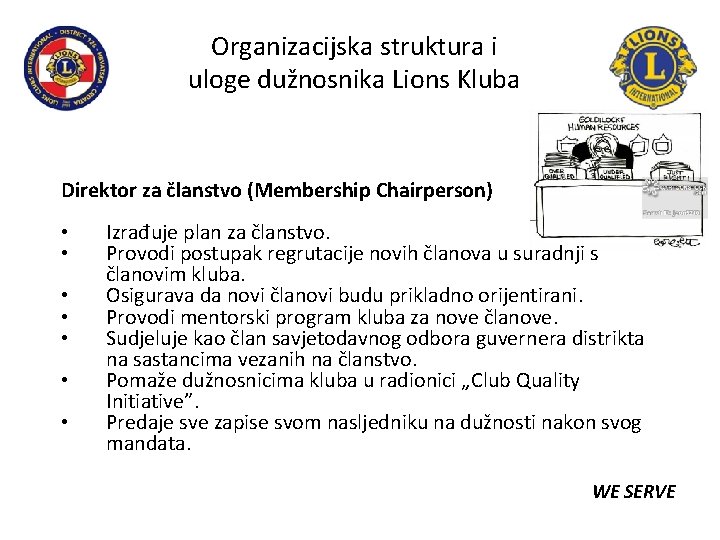 Organizacijska struktura i uloge dužnosnika Lions Kluba Direktor za članstvo (Membership Chairperson) • •