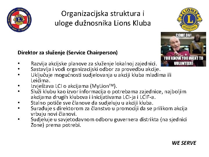 Organizacijska struktura i uloge dužnosnika Lions Kluba Direktor za služenje (Service Chairperson) • •