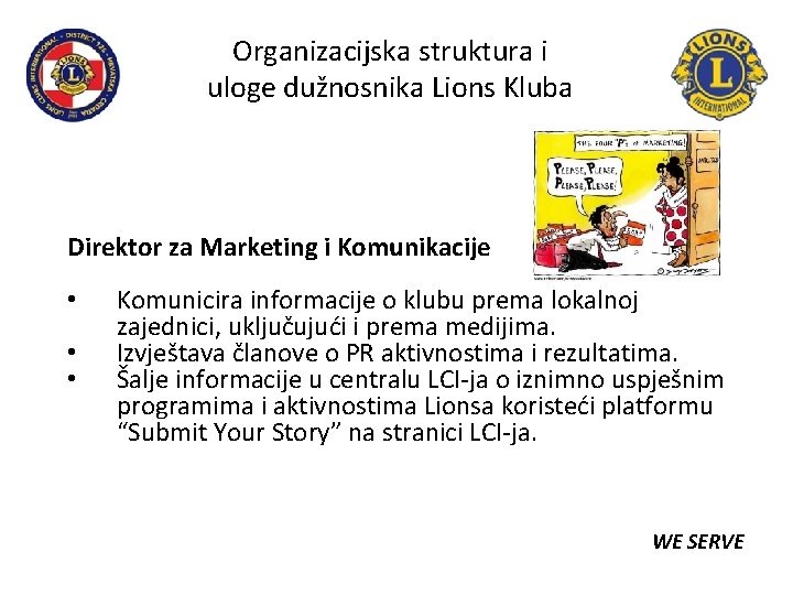 Organizacijska struktura i uloge dužnosnika Lions Kluba Direktor za Marketing i Komunikacije • •