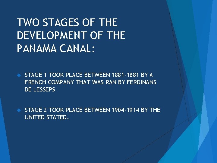 TWO STAGES OF THE DEVELOPMENT OF THE PANAMA CANAL: STAGE 1 TOOK PLACE BETWEEN