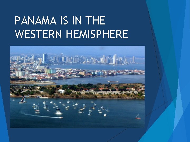 PANAMA IS IN THE WESTERN HEMISPHERE 