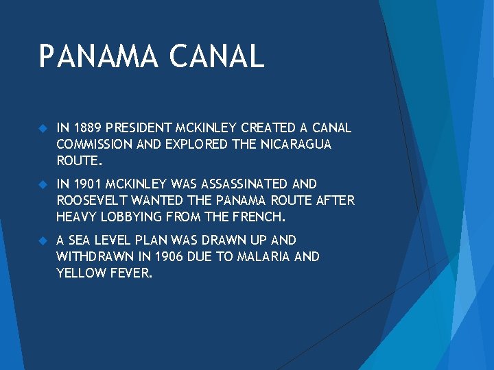 PANAMA CANAL IN 1889 PRESIDENT MCKINLEY CREATED A CANAL COMMISSION AND EXPLORED THE NICARAGUA
