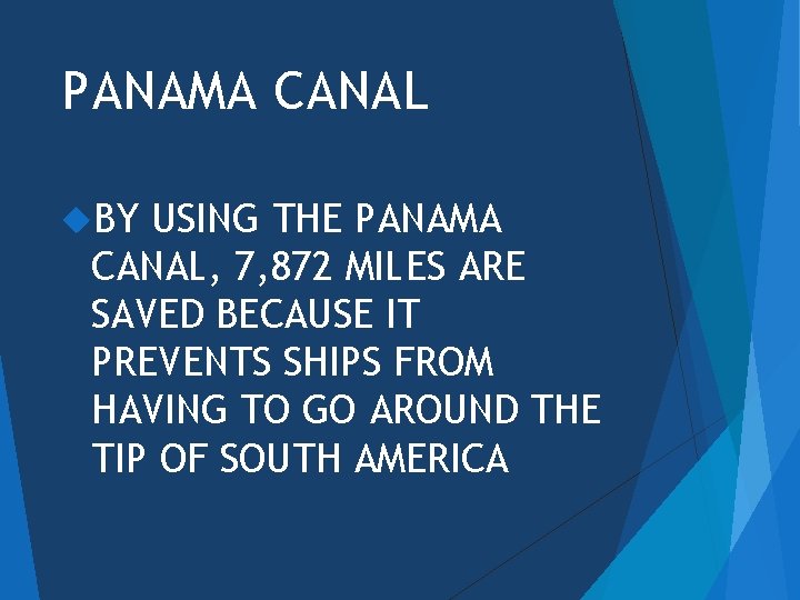 PANAMA CANAL BY USING THE PANAMA CANAL, 7, 872 MILES ARE SAVED BECAUSE IT