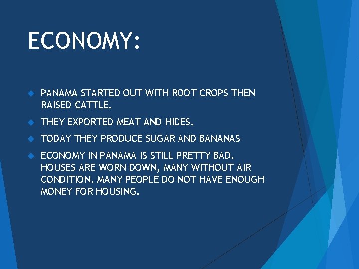 ECONOMY: PANAMA STARTED OUT WITH ROOT CROPS THEN RAISED CATTLE. THEY EXPORTED MEAT AND