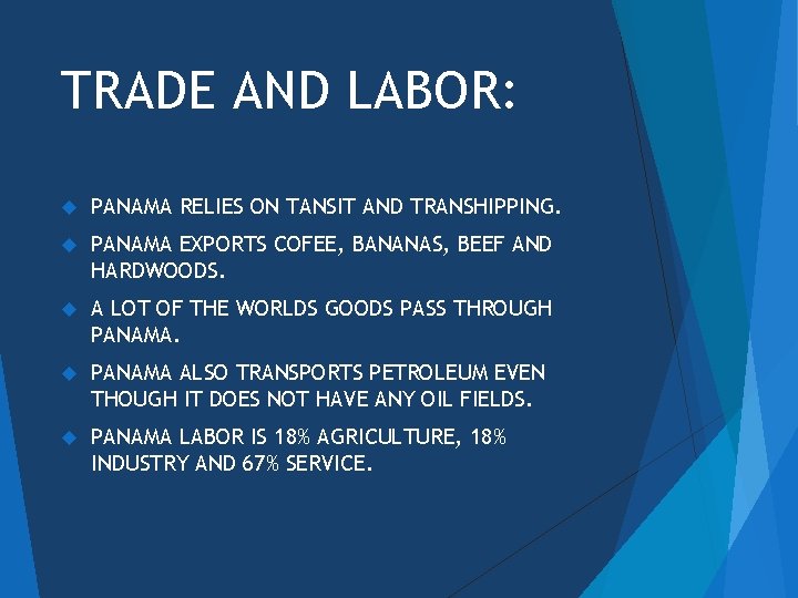 TRADE AND LABOR: PANAMA RELIES ON TANSIT AND TRANSHIPPING. PANAMA EXPORTS COFEE, BANANAS, BEEF