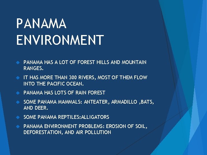 PANAMA ENVIRONMENT PANAMA HAS A LOT OF FOREST HILLS AND MOUNTAIN RANGES. IT HAS