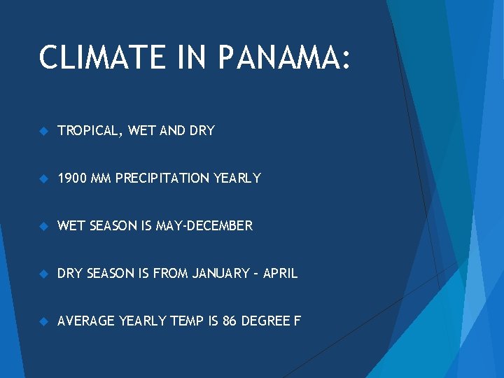 CLIMATE IN PANAMA: TROPICAL, WET AND DRY 1900 MM PRECIPITATION YEARLY WET SEASON IS