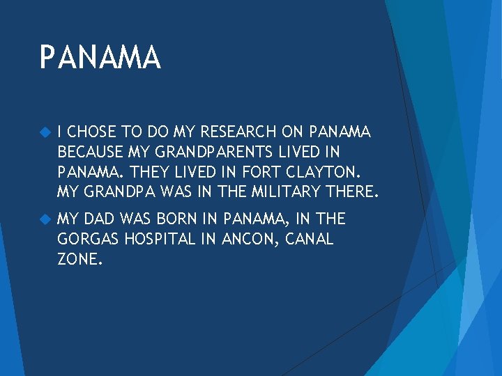 PANAMA I CHOSE TO DO MY RESEARCH ON PANAMA BECAUSE MY GRANDPARENTS LIVED IN