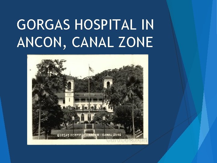 GORGAS HOSPITAL IN ANCON, CANAL ZONE 