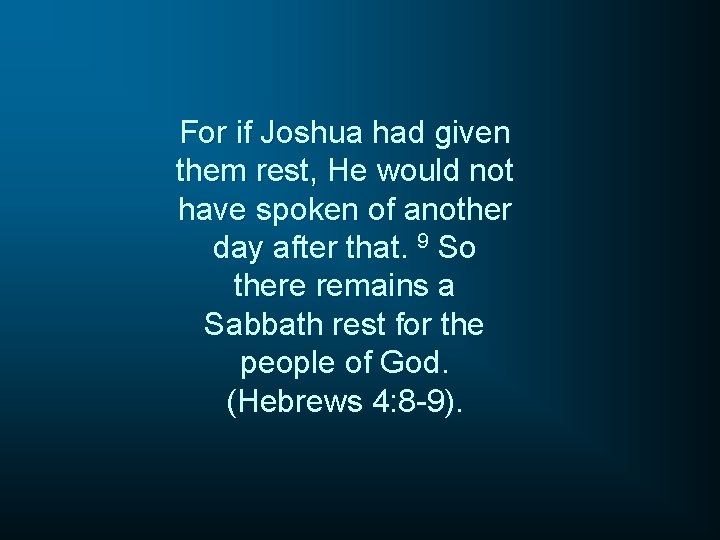 For if Joshua had given them rest, He would not have spoken of another