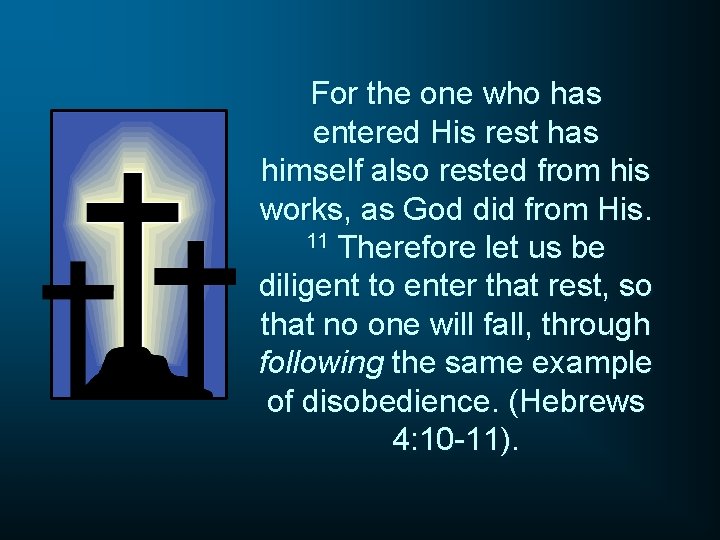 For the one who has entered His rest has himself also rested from his