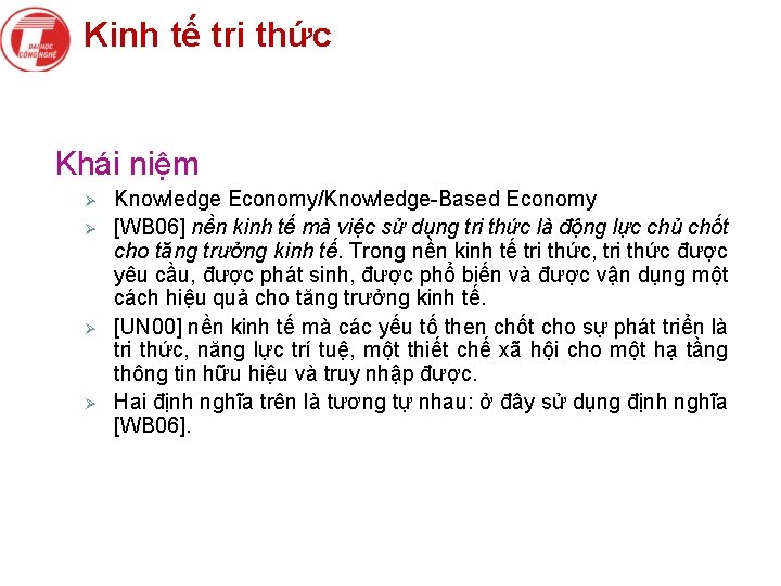 Kinh tế tri thức Khái niệm Ø Ø Knowledge Economy/Knowledge-Based Economy [WB 06] nền