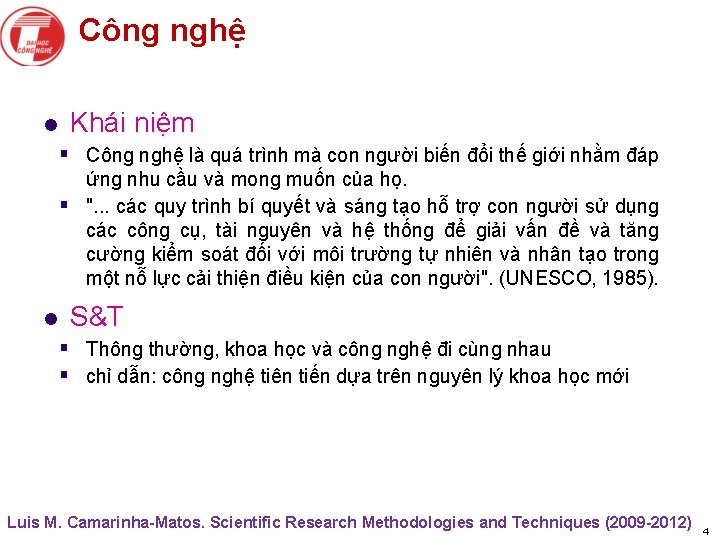 Công nghệ l Khái niệm § Công nghệ là quá trình mà con người
