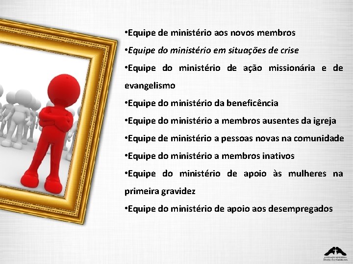  • Equipe de ministério aos novos membros • Equipe do ministério em situações