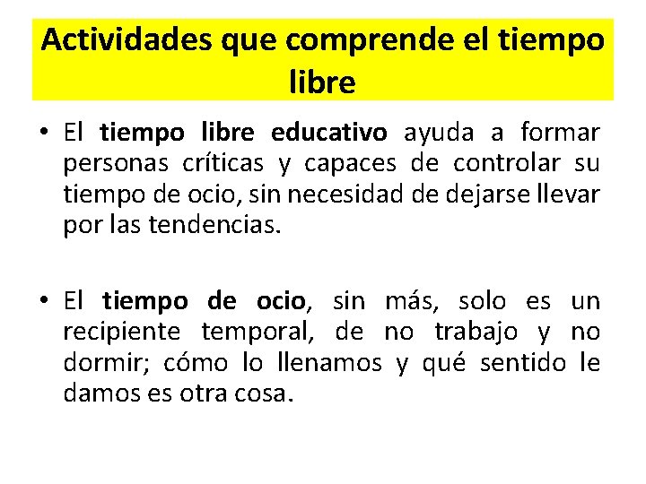 Actividades que comprende el tiempo libre • El tiempo libre educativo ayuda a formar