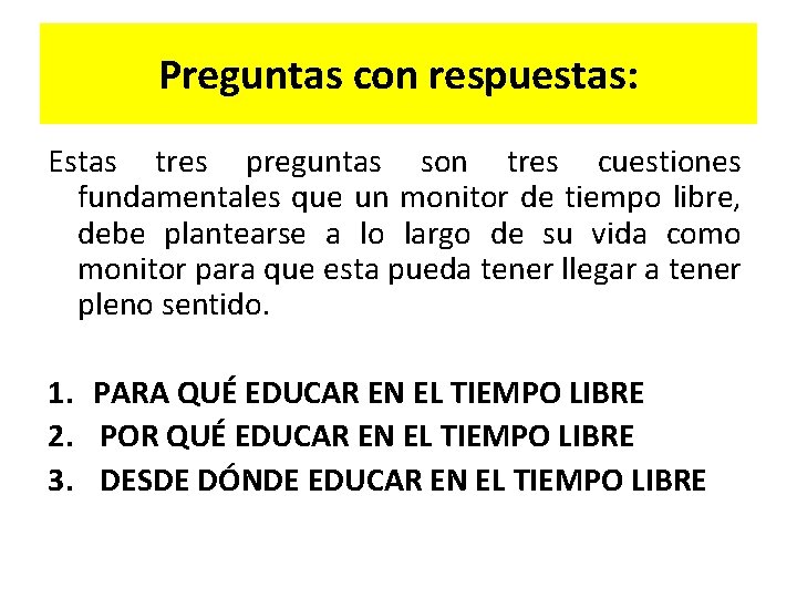 Preguntas con respuestas: Estas tres preguntas son tres cuestiones fundamentales que un monitor de