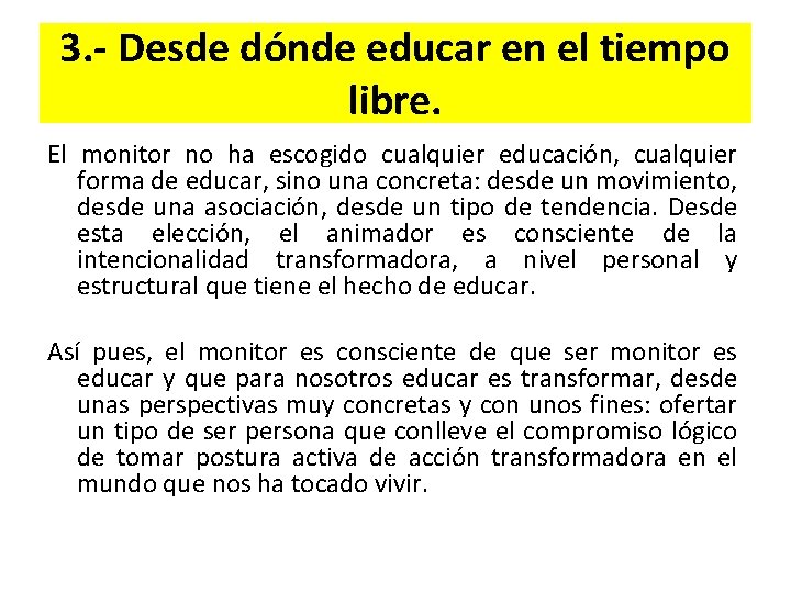 3. - Desde dónde educar en el tiempo libre. El monitor no ha escogido