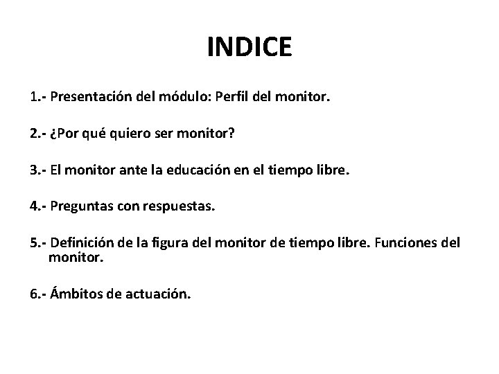 INDICE 1. - Presentación del módulo: Perfil del monitor. 2. - ¿Por qué quiero
