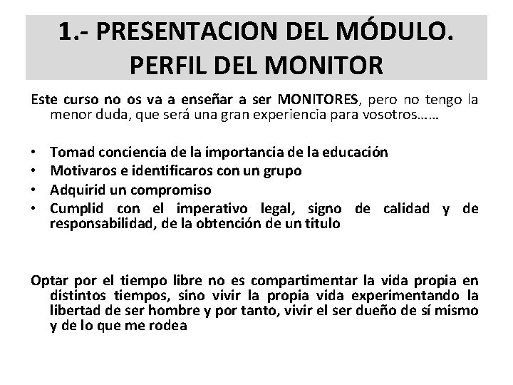 1. - PRESENTACION DEL MÓDULO. PERFIL DEL MONITOR Este curso no os va a