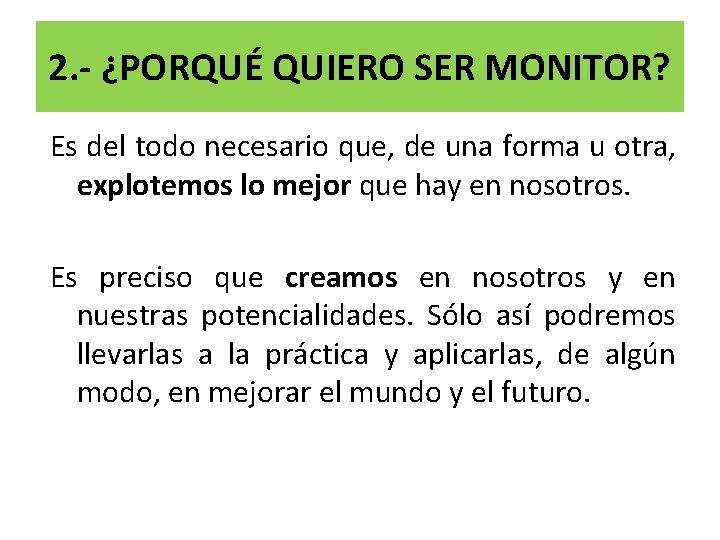 2. - ¿PORQUÉ QUIERO SER MONITOR? Es del todo necesario que, de una forma