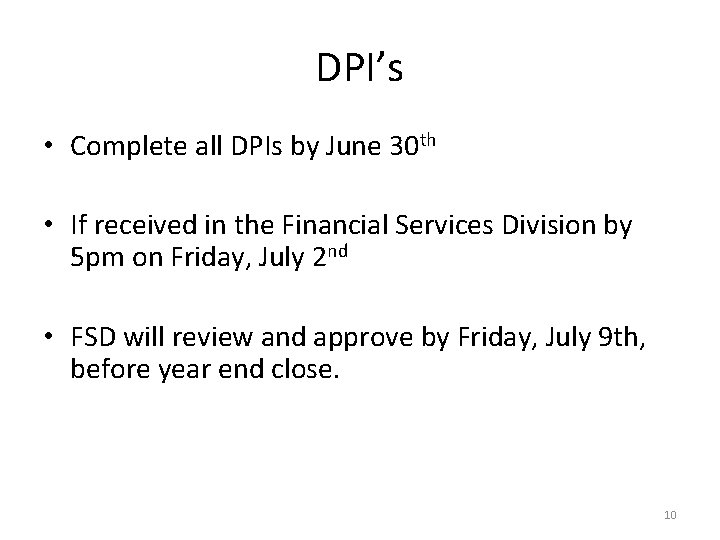 DPI’s • Complete all DPIs by June 30 th • If received in the