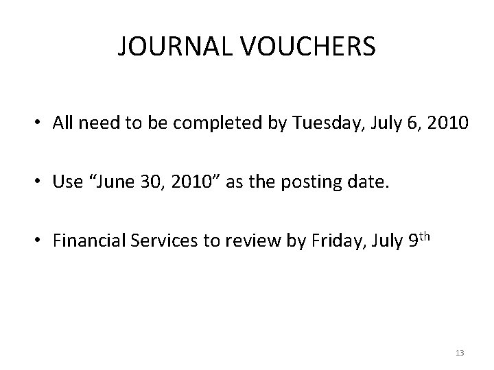 JOURNAL VOUCHERS • All need to be completed by Tuesday, July 6, 2010 •