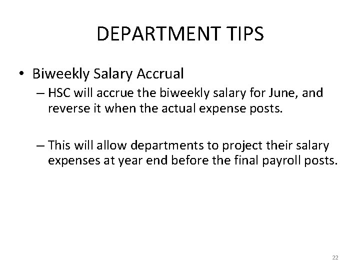 DEPARTMENT TIPS • Biweekly Salary Accrual – HSC will accrue the biweekly salary for