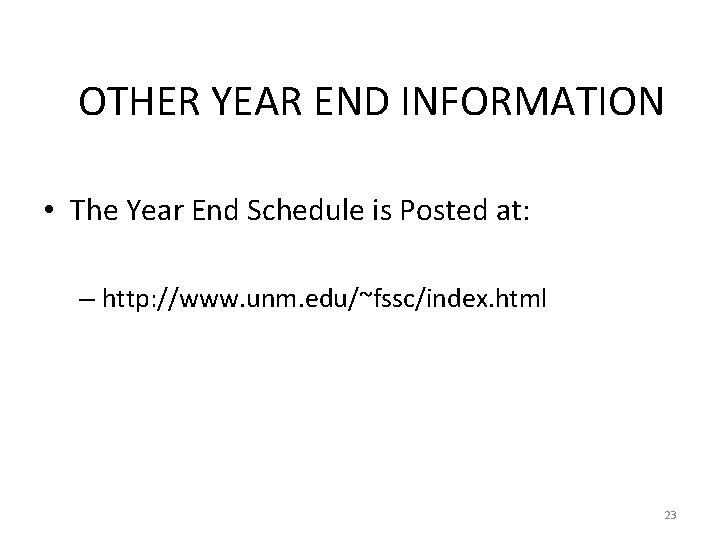 OTHER YEAR END INFORMATION • The Year End Schedule is Posted at: – http: