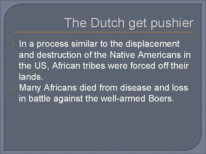 The Dutch get pushier In a process similar to the displacement and destruction of
