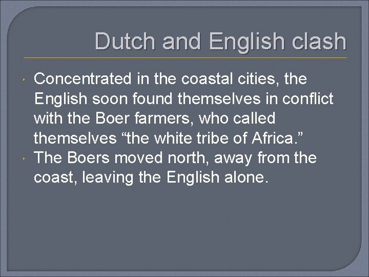 Dutch and English clash Concentrated in the coastal cities, the English soon found themselves