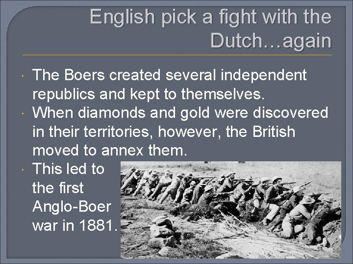 English pick a fight with the Dutch…again The Boers created several independent republics and