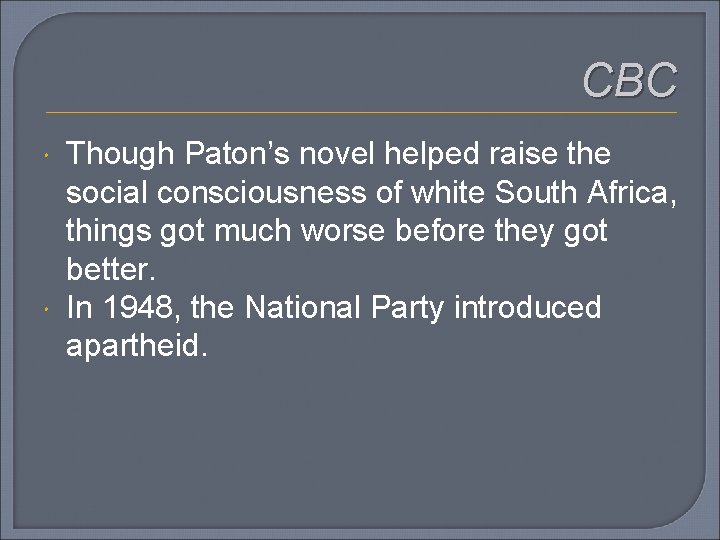 CBC Though Paton’s novel helped raise the social consciousness of white South Africa, things