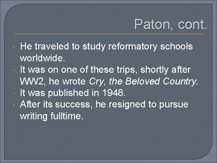 Paton, cont. He traveled to study reformatory schools worldwide. It was on one of