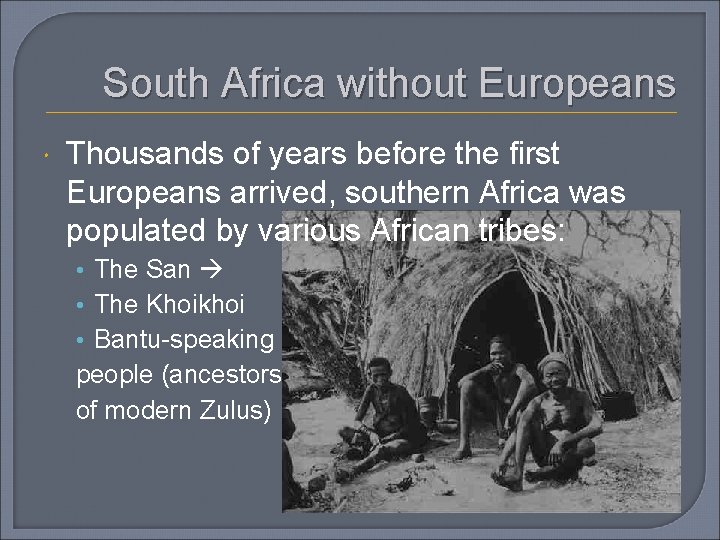 South Africa without Europeans Thousands of years before the first Europeans arrived, southern Africa