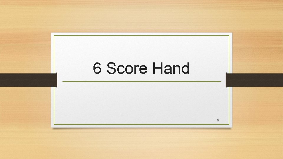 6 Score Hand 4 