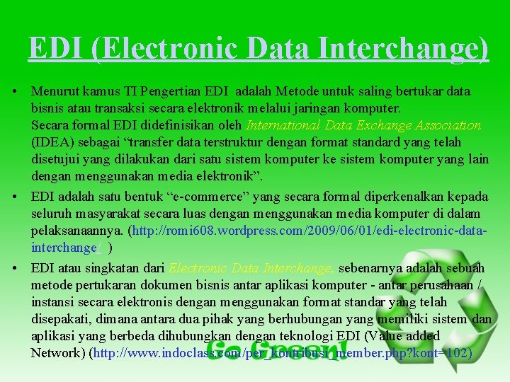 EDI (Electronic Data Interchange) • Menurut kamus TI Pengertian EDI adalah Metode untuk saling