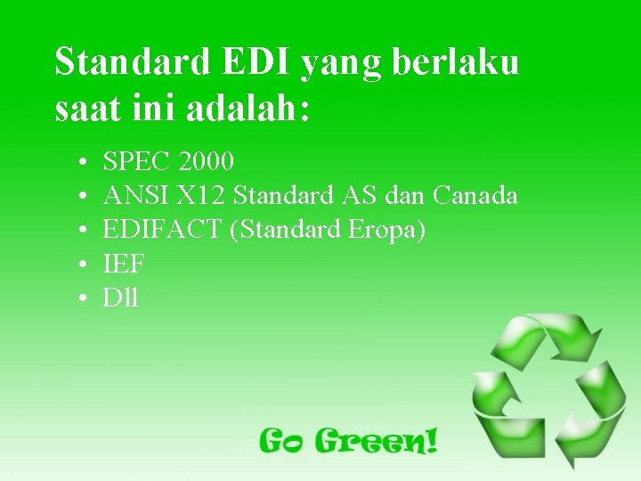 Standard EDI yang berlaku saat ini adalah: • • • SPEC 2000 ANSI X
