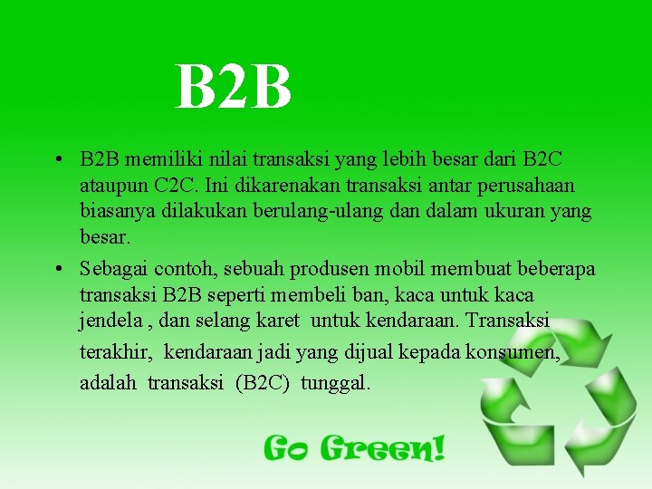 B 2 B • B 2 B memiliki nilai transaksi yang lebih besar dari