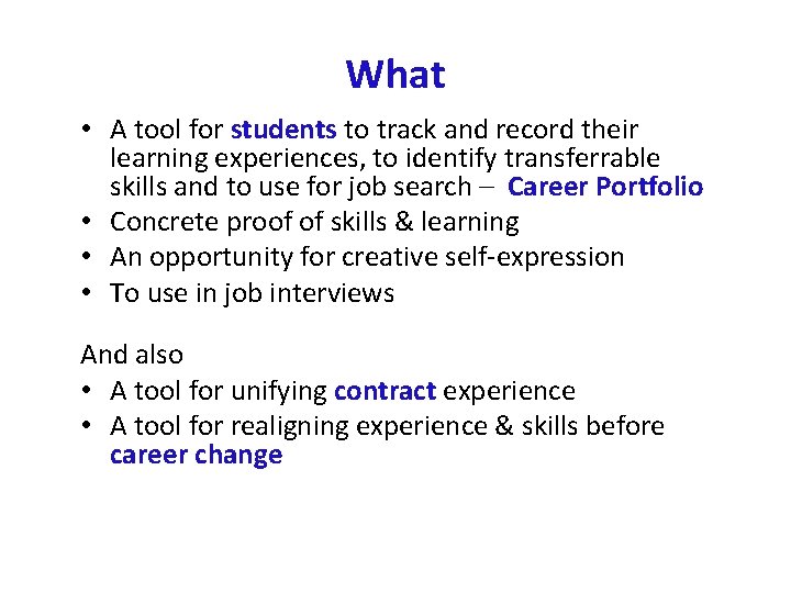 What • A tool for students to track and record their learning experiences, to