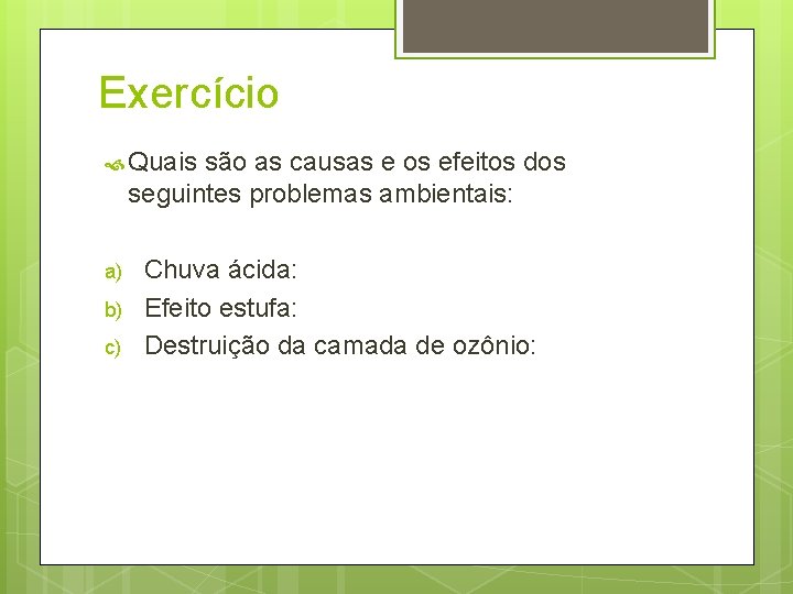 Exercício Quais são as causas e os efeitos dos seguintes problemas ambientais: a) b)