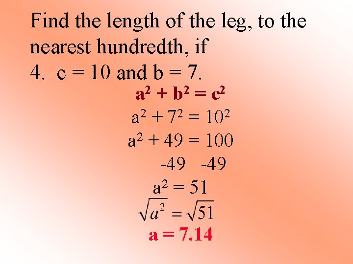 Find the length of the leg, to the nearest hundredth, if 4. c =
