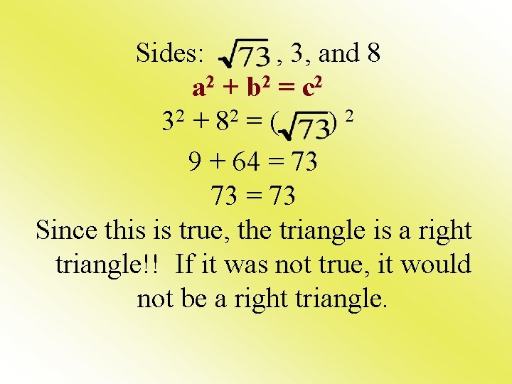 Sides: , 3, and 8 a 2 + b 2 = c 2 32