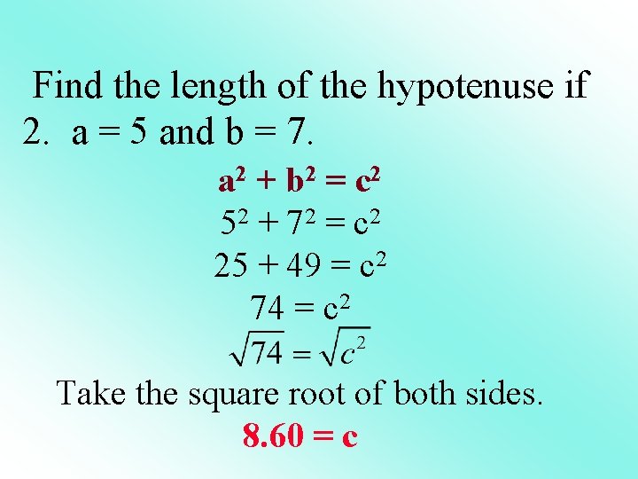 Find the length of the hypotenuse if 2. a = 5 and b =