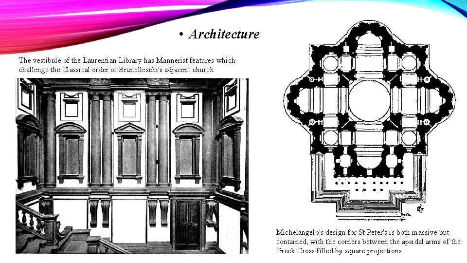  • Architecture The vestibule of the Laurentian Library has Mannerist features which challenge
