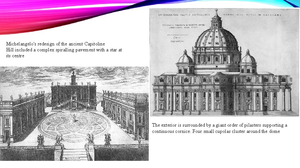 Michelangelo's redesign of the ancient Capitoline Hill included a complex spiralling pavement with a