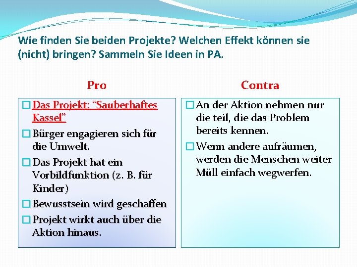 Wie finden Sie beiden Projekte? Welchen Effekt können sie (nicht) bringen? Sammeln Sie Ideen