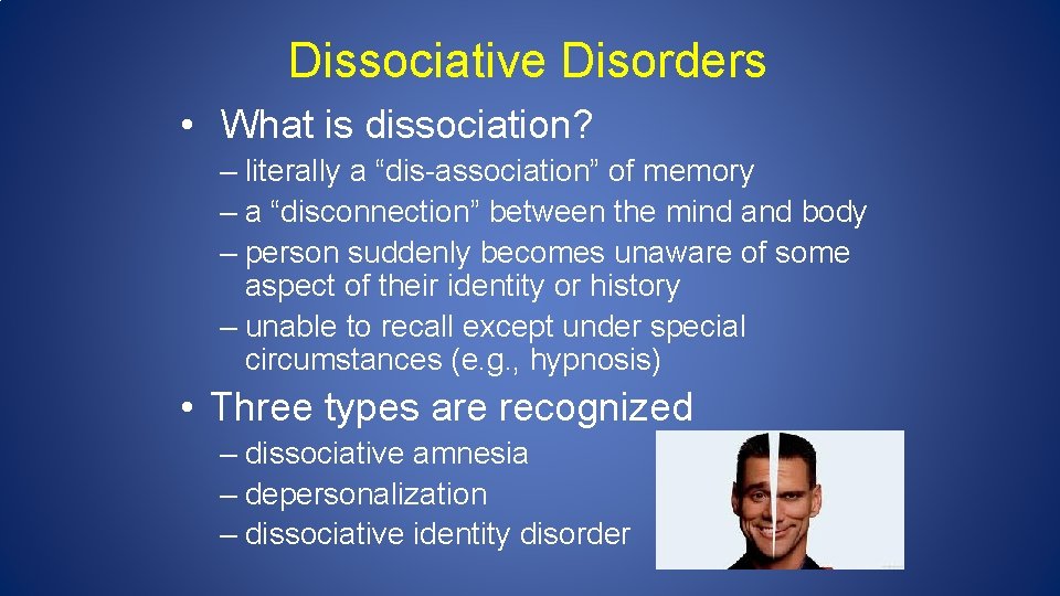 Dissociative Disorders • What is dissociation? – literally a “dis-association” of memory – a