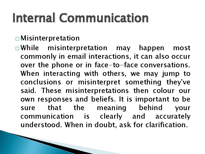 Internal Communication � Misinterpretation � While misinterpretation may happen most commonly in email interactions,