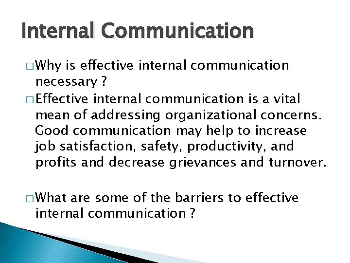 Internal Communication � Why is effective internal communication necessary ? � Effective internal communication