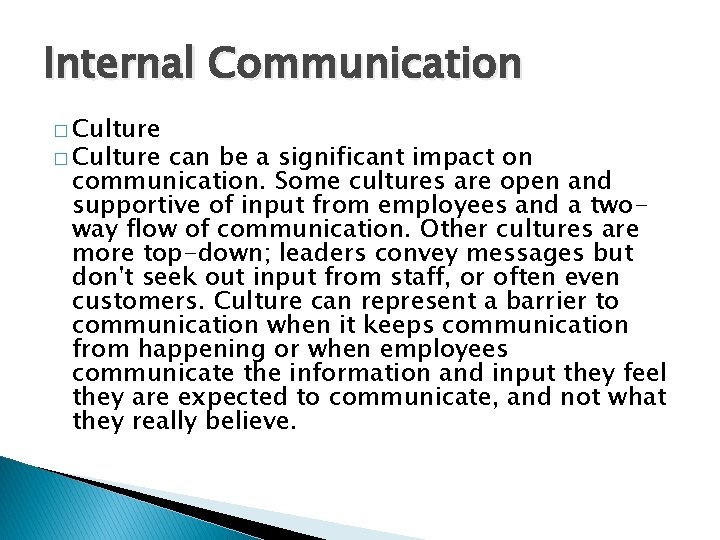 Internal Communication � Culture can be a significant impact on communication. Some cultures are